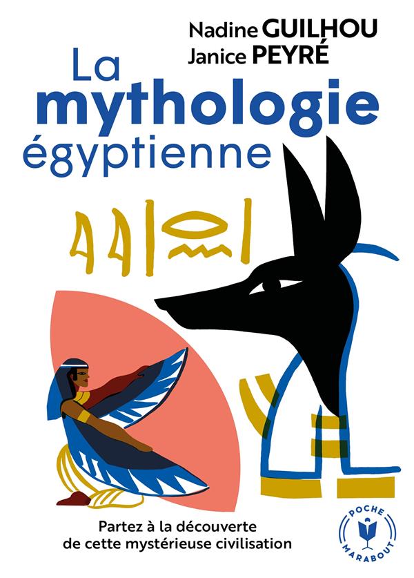 Front cover of La mythologie égyptienne ; partez à la découverte de cette mystérieuse civilisation