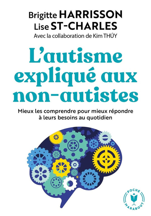 Front cover of L'autisme expliqué aux non-autistes ; mieux les comprendre pour mieux répondre à leurs besoins au quotidien