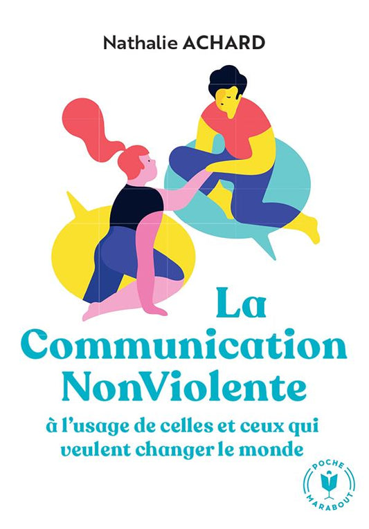 Front cover of La communication non violente : à l'usage de ceux qui veulent changer le monde