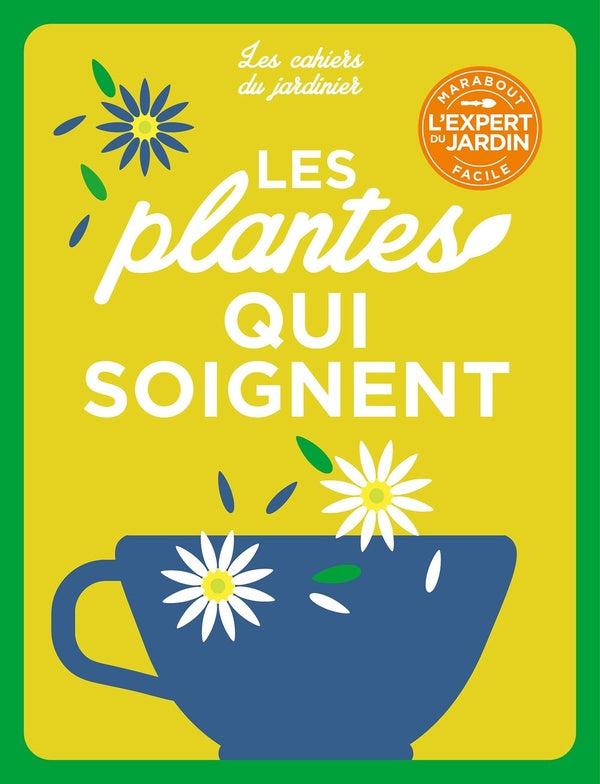 Front cover of Les cahiers du jardinier : les plantes qui soignent
