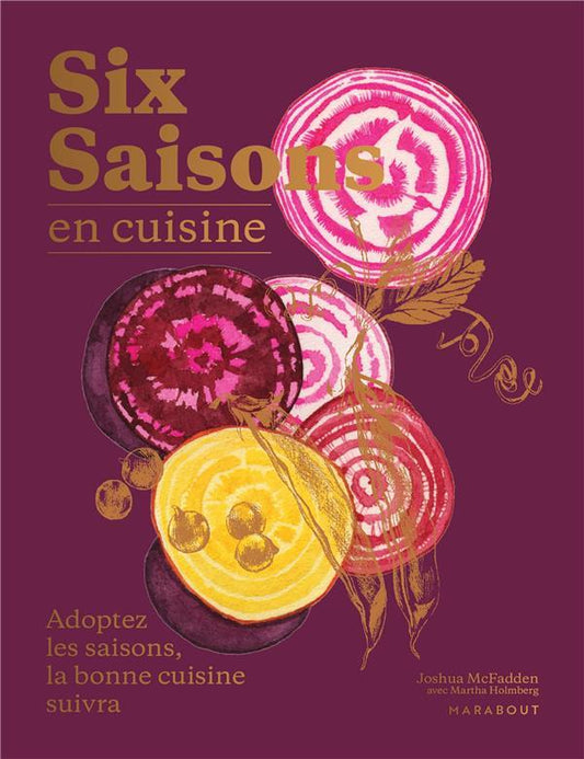 Front cover of Six saisons en cuisine : adoptez les saisons, la bonne cuisine suivra