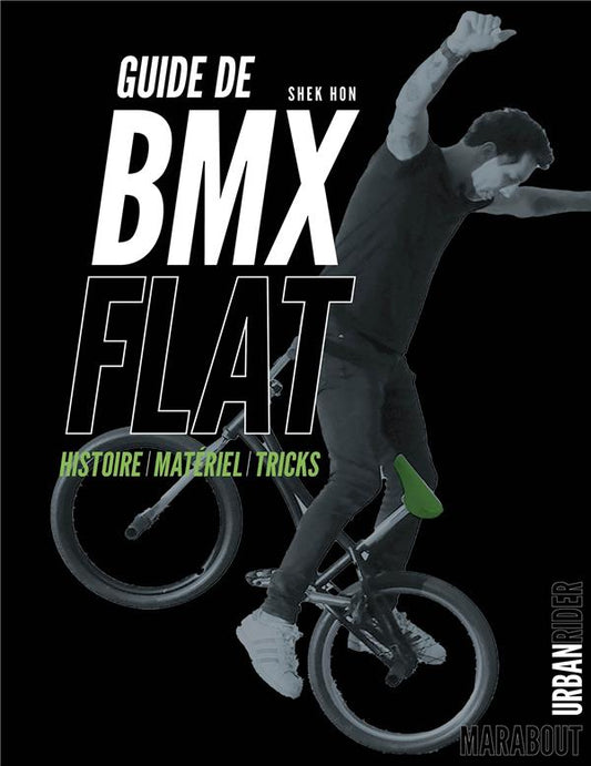 Front cover of Guide de BMX flat : histoire, matériel, tricks