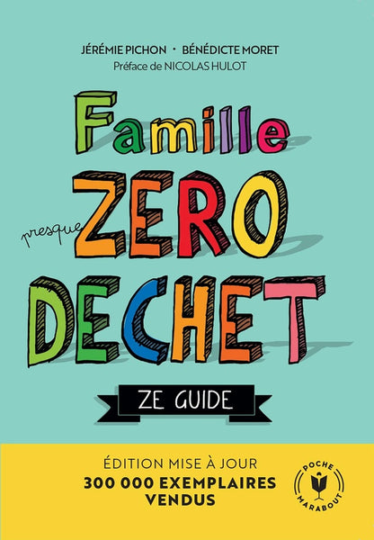 Front cover of Famille (presque) zéro déchet : ze guide                     (préface Nicolas Hulot)