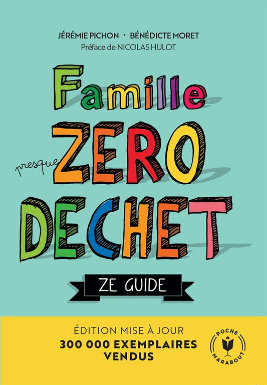 Front cover of Famille (presque) zéro déchet : ze guide                     (préface Nicolas Hulot)