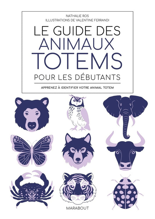 Front cover of Le guide des animaux totems pour les débutants : apprenez à identifier votre animal totem