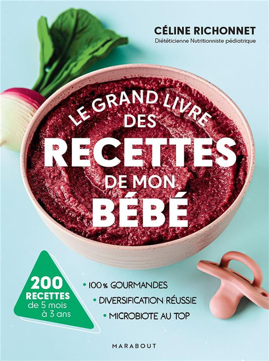 Front cover of Le grand livre des recettes de mon bébé : 200 recettes de 5 mois à 3 ans