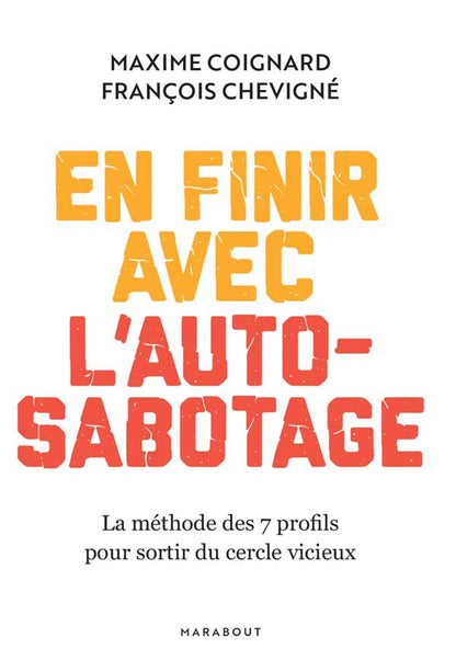 Front cover of En finir avec l'auto-sabotage : La méthode des 7 profils pour sortir du cercle vicieux