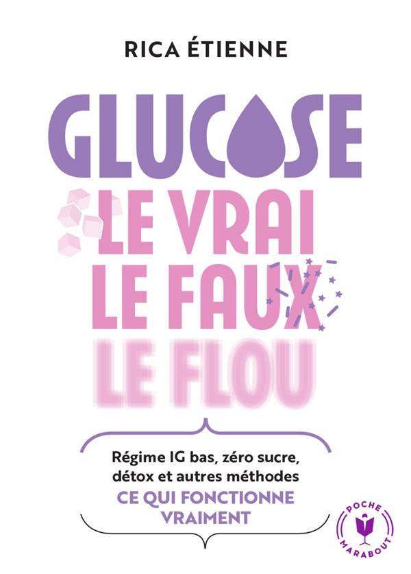 Front cover of Glucose : Le vrai - le faux - le flou ; Régime IG bas, zéro sucre, détox et autres méthodes : ce qui fonctionne vraiment