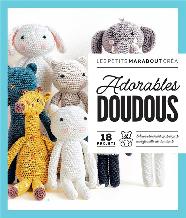 Front cover of Adorables doudous : 18 projets pour crocheter pas à pas une famille de doudous