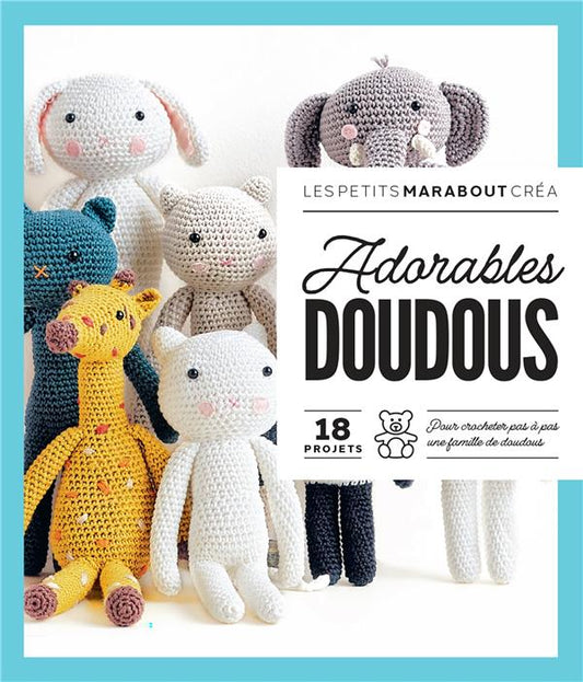 Front cover of Adorables doudous : 18 projets pour crocheter pas à pas une famille de doudous