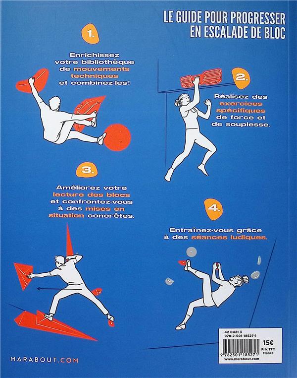 Back cover of Le guide de l'escalade de bloc : 50 mouvements clés - 10 mises en situation - 4 séances à thème - 50 conseils