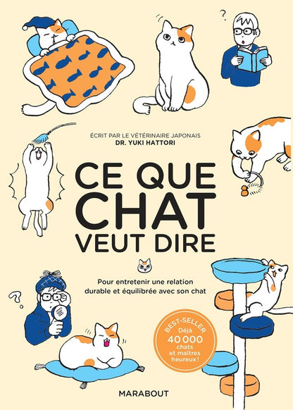 Front cover of Ce que chat veut dire : Pour entretenir une relation durable et équilibrée avec son chat