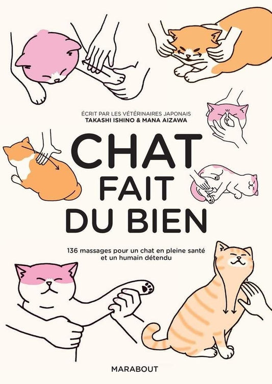 Front cover of Chat fait du bien : 136 massages pour un chat en pleine santé et un humain détendu
