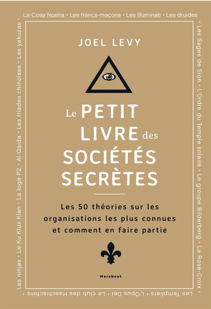 Front cover of Le Petit livre des sociétés secrètes : Les 50 théories sur les organisations les plus connues et comment en faire partie