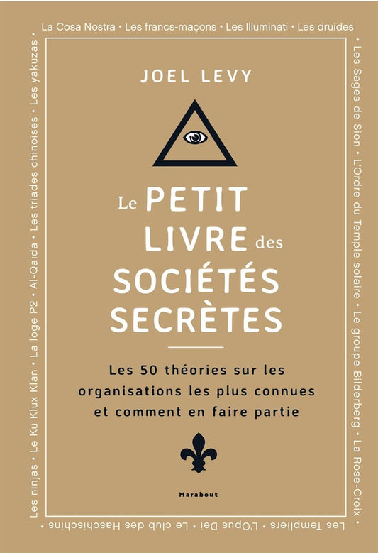 Front cover of Le Petit livre des sociétés secrètes : Les 50 théories sur les organisations les plus connues et comment en faire partie