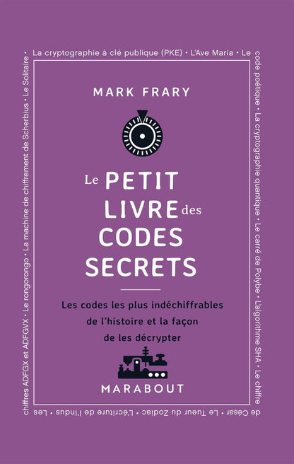 Front cover of Le Petit livre des codes secrets : Les codes les plus indéchiffrables de l'histoire et la façon de les décrypter