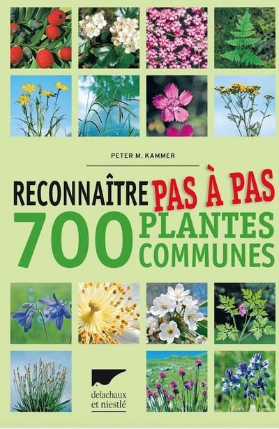 Front cover of Reconnaître pas à pas 700 plantes communes