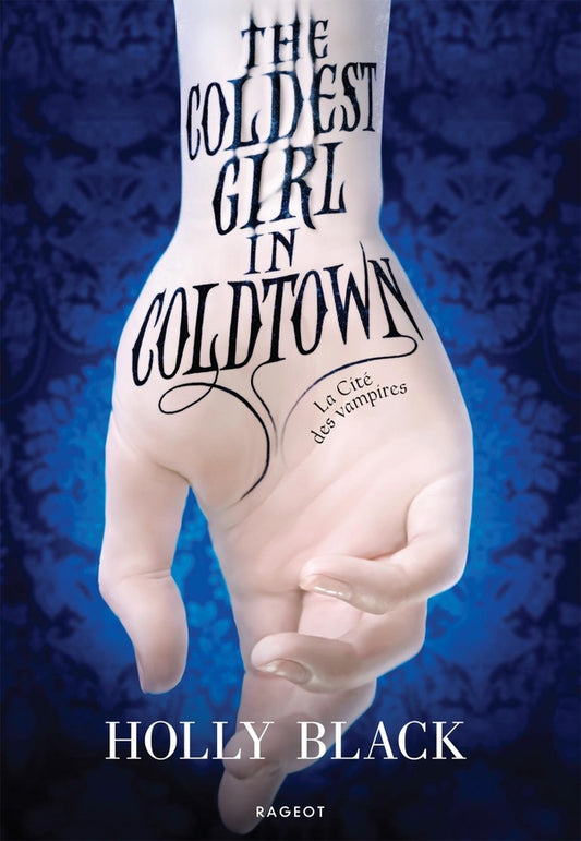 Front cover of The Coldest Girl in Coldtown : La Cité des vampires