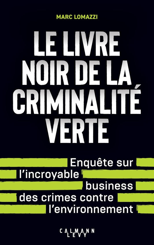 Front cover of Le Livre noir de la criminalité verte : Enquête sur l'incroyable business des crimes contre l'environnement