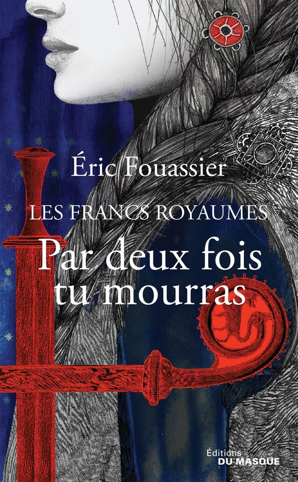Front cover of Les francs royaumes Tome 1 : Par deux fois tu mourras