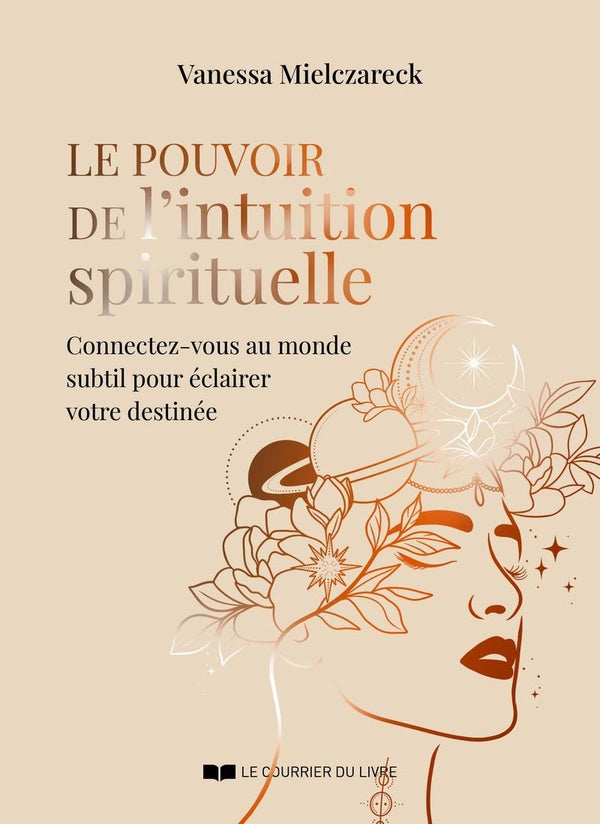 Front cover of Le pouvoir de l'intuition spirituelle : Connectez-vous au monde subtil pour éclairer votre destinée