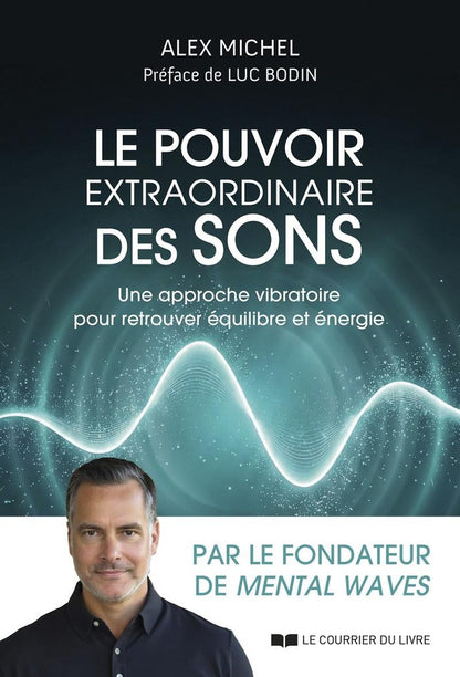 Front cover of Le pouvoir extraordinaire des sons : Une approche vibratoire pour retrouver équilibre et énergie