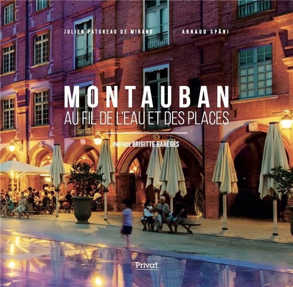 Front cover of Montauban : au fil de l'eau et des places                     (Préface Brigitte Barèges)