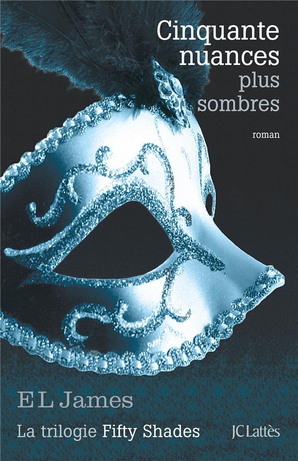 Front cover of Cinquante nuances Tome 2 : cinquante nuances plus sombres