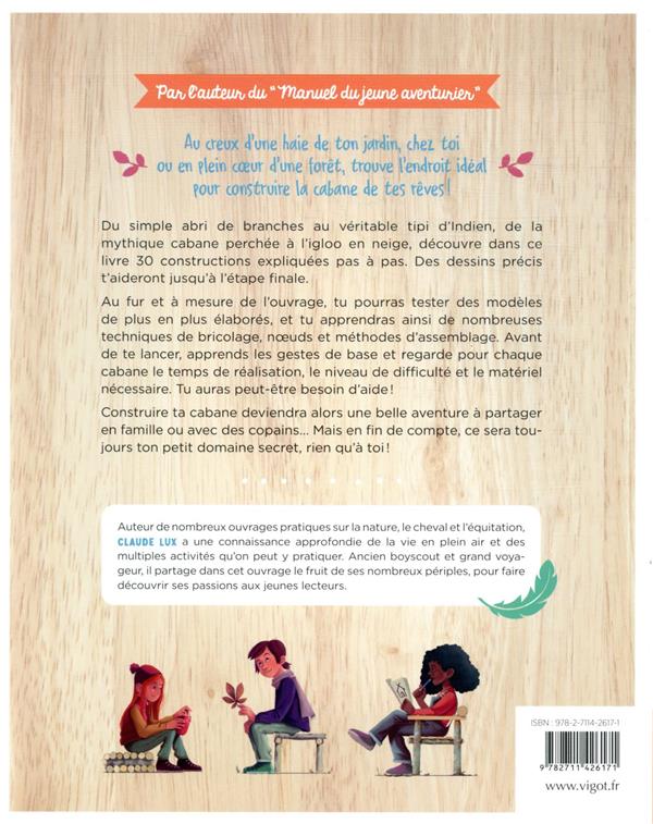 Back cover of Construis ta cabane : 30 modèles pas à pas, dans le jardin, en forêt ou à la maison