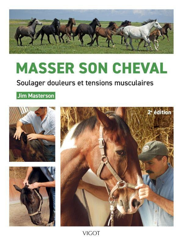 Front cover of Masser son cheval : Soulager douleurs et tensions musculaires (2e édition)