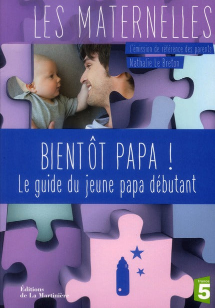 Front cover of Bientôt papa ! le guide du jeune papa débutant