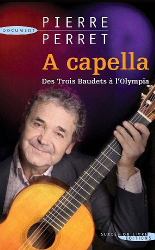 Front cover of à capella ; des 3 Baudets à l'Olympia