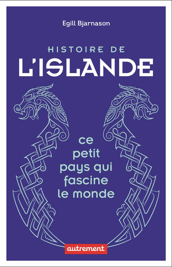 Front cover of Histoire de l'Islande : ce petit pays qui fascine le monde