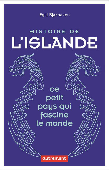 Front cover of Histoire de l'Islande : ce petit pays qui fascine le monde