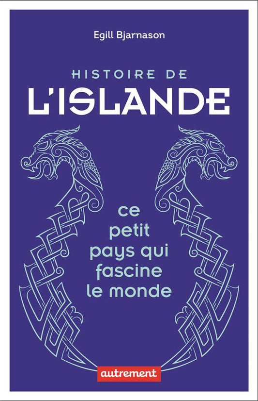 Front cover of Histoire de l'Islande : ce petit pays qui fascine le monde
