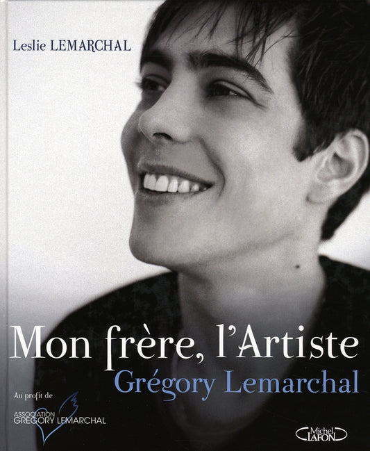 Front cover of Mon frère, l'artiste                     (AU PROFIT DE L'ASSOCIATION GREGORY LEMARCHAL)