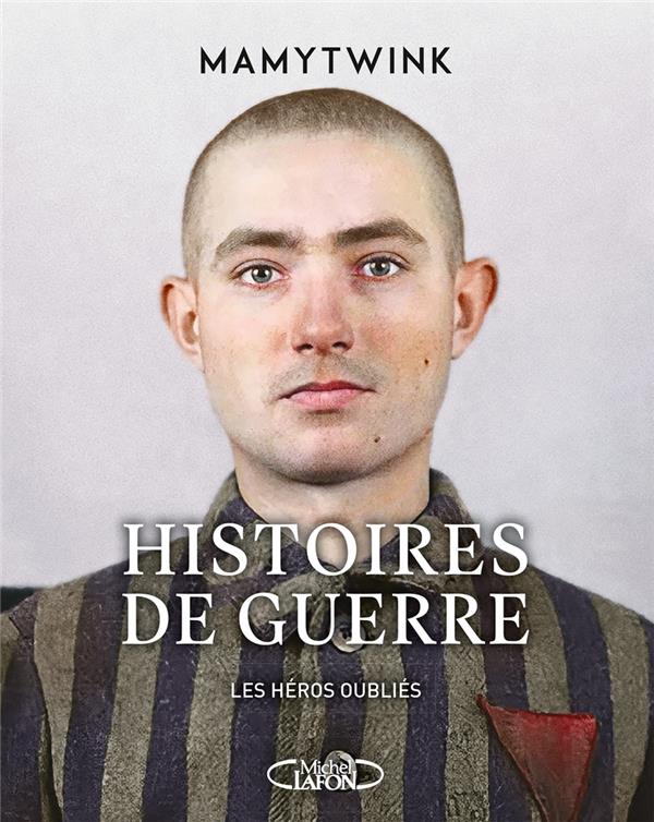 Front cover of Histoires de guerre : les héros oubliés