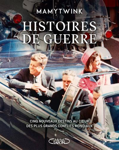 Front cover of Histoires de guerre : Cinq nouveaux destins au coeur des plus grands conflits mondiaux