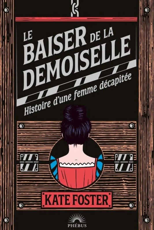 Front cover of Le baiser de la demoiselle : Histoire d'une femme décapitée