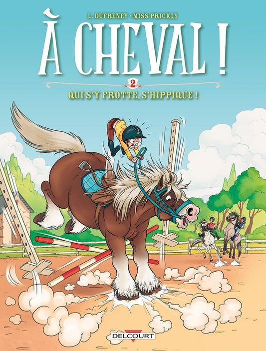 Front cover of à cheval ! Tome 2 : qui s'y frotte, s'hippique !