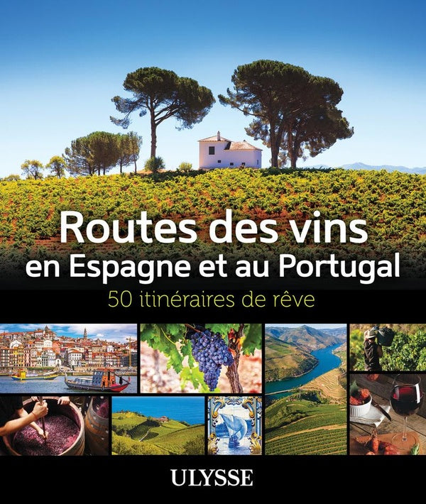 Front cover of 50 itinéraires de rêve : Routes des vins en Espagne et au Portugal