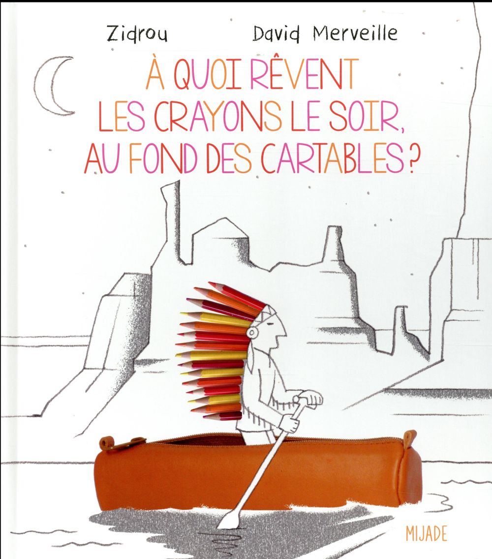 Front cover of à quoi rêvent les crayons le soir, au fond des cartables ?