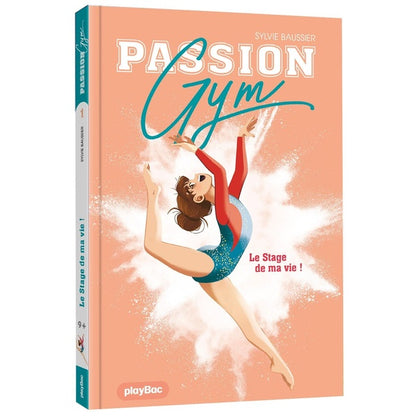 Front cover of Passion gym Tome 1 : le stage de ma vie !