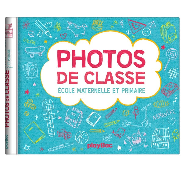 Front cover of Photos de classe : école maternelle et primaire