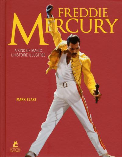 Front cover of Freddie Mercury ; a kind of magic ; l'histoire illustrée