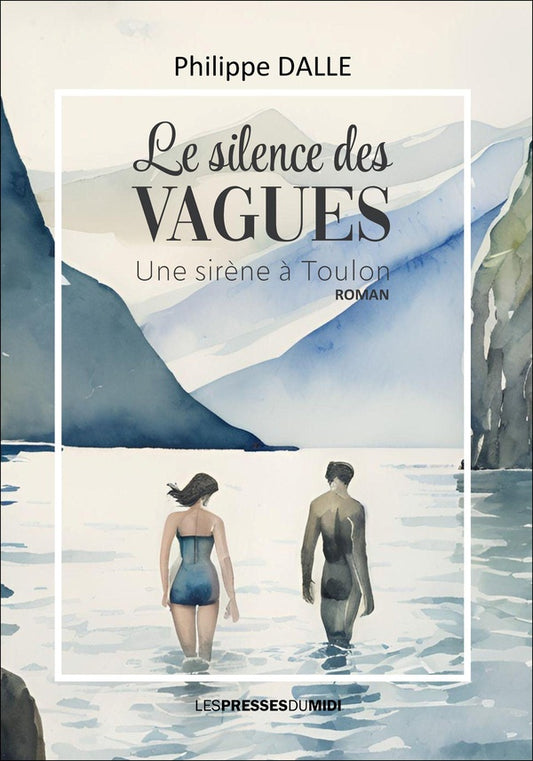Front cover of Le silence des vagues : La sirène de Toulon