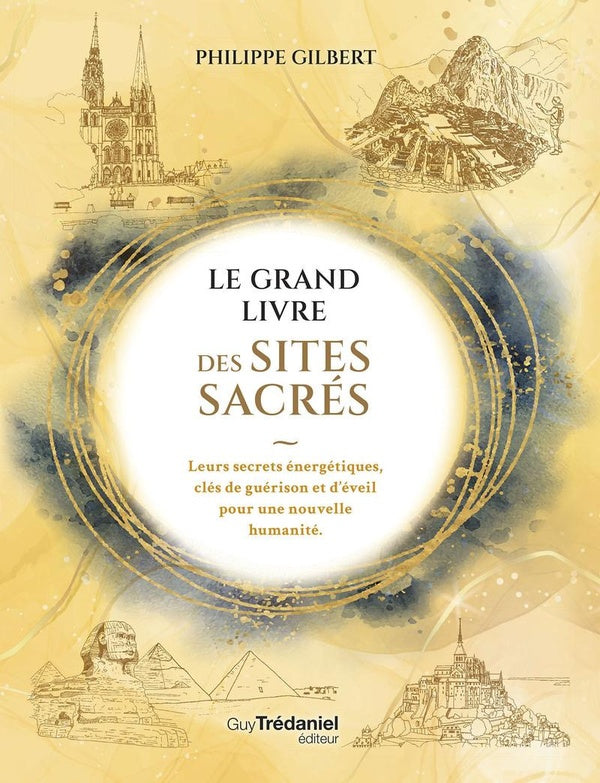 Front cover of Le grand livre des lieux sacrés : Leurs secrets énergétiques, clés de guérison et d'éveil pour une nouvelle humanité