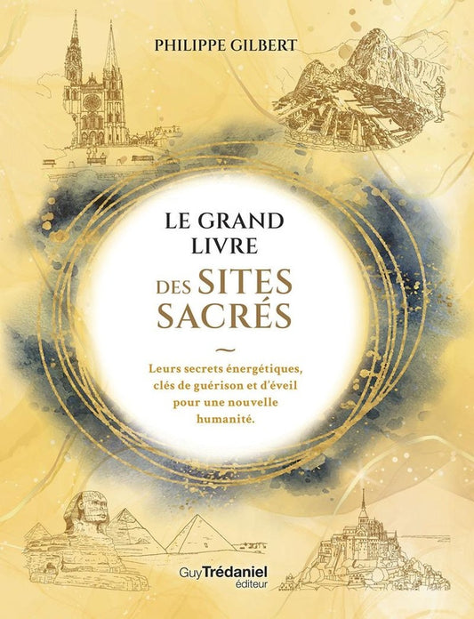 Front cover of Le grand livre des lieux sacrés : Leurs secrets énergétiques, clés de guérison et d'éveil pour une nouvelle humanité