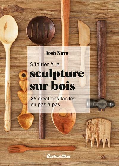 Front cover of S'initier à la sculpture sur bois : 25 créations faciles en pas à pas