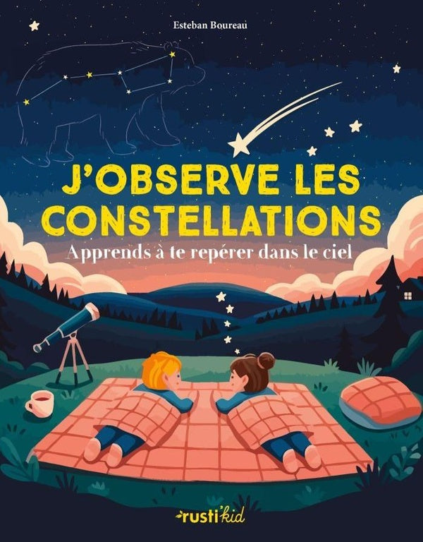 Front cover of J'observe les constellations : Apprends à te repérer dans le ciel
